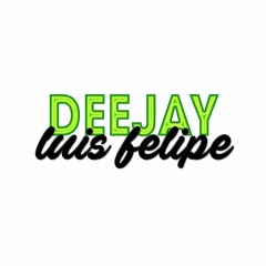 Dj Luis Felipe🎧