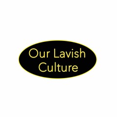 Our Lavish Culture
