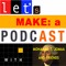 Let's Make A Podcast