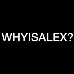 WHYISALEX?