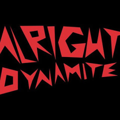 Alright Dynamite