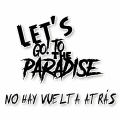 Let's Go To The Paradise