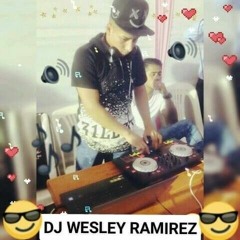 ✪【Dj Wesley Ramirez】✪ OFICIΛL ✪