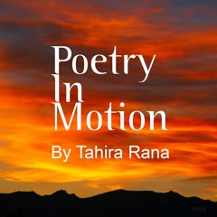 Poetry in Motion by Tahira Rana