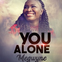 YOU ALONE-------MEGWYNE.mp3