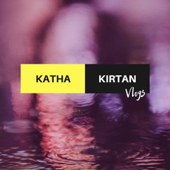 Katha & Kirtan Vlogs