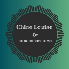 Chloe Louise & The Backwoods Thieves