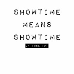 Showtime Means Showtime