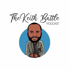 The Keith Battle Podcast
