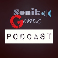 Sonik Gemz Podcast EP.1