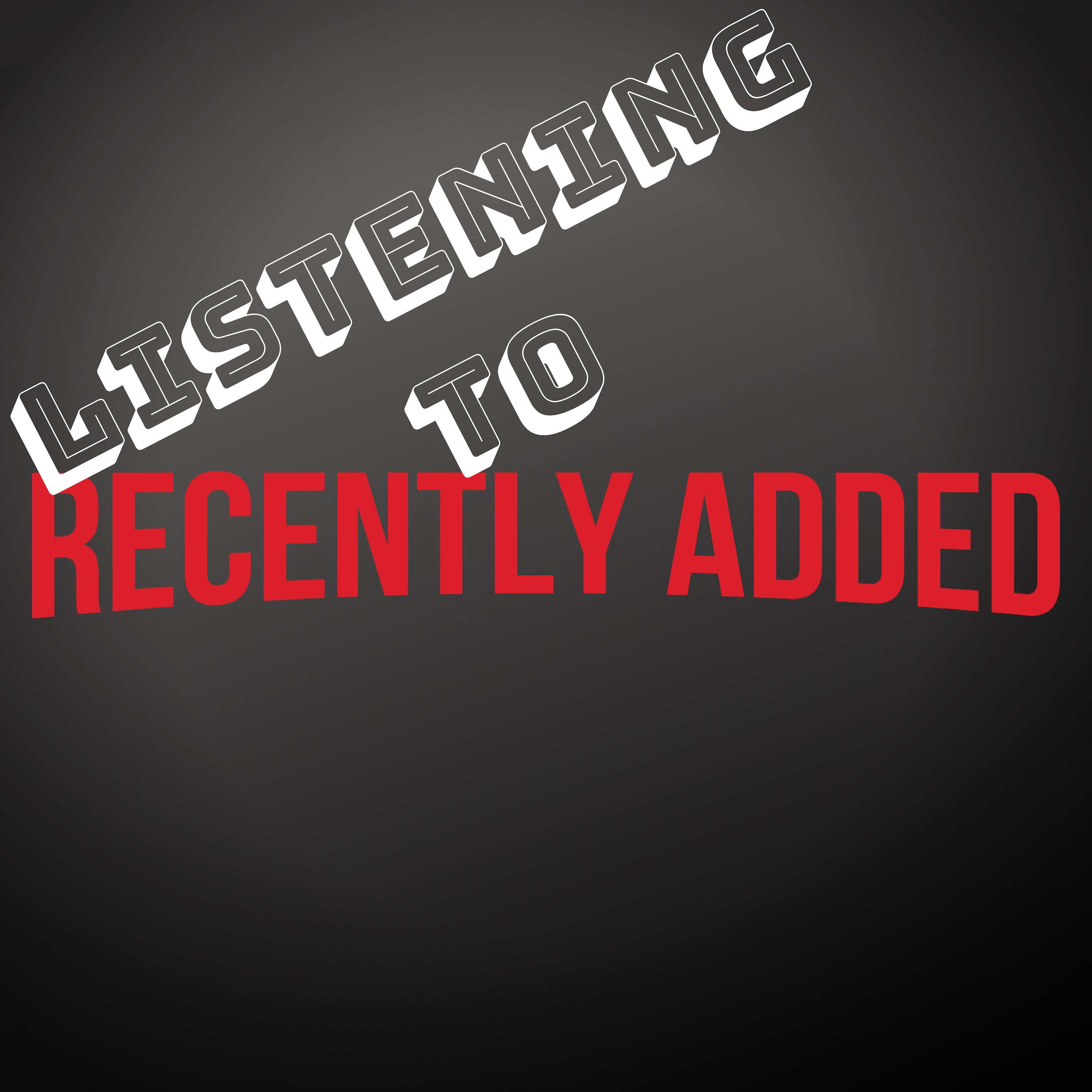 Listening to "Recently Added"