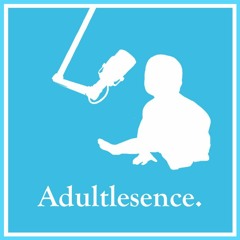 Adultlesence Podcast