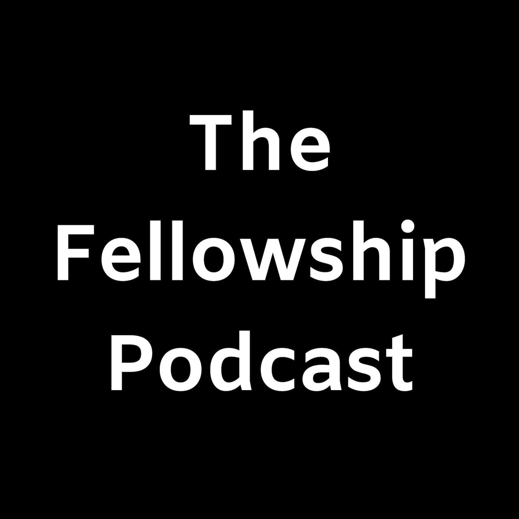 The Fellowship Podcast