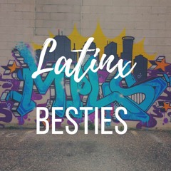 Latinx Besties Podcast