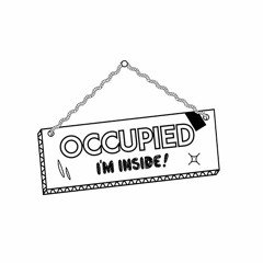 Occupied, I'm Inside!