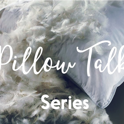 Pillow Talk Series S Stream On Soundcloud Hear The World S Sounds