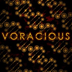 VORACIOUS