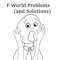 F World Problems (and Solutions)