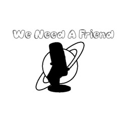 weneedafriendpodcast
