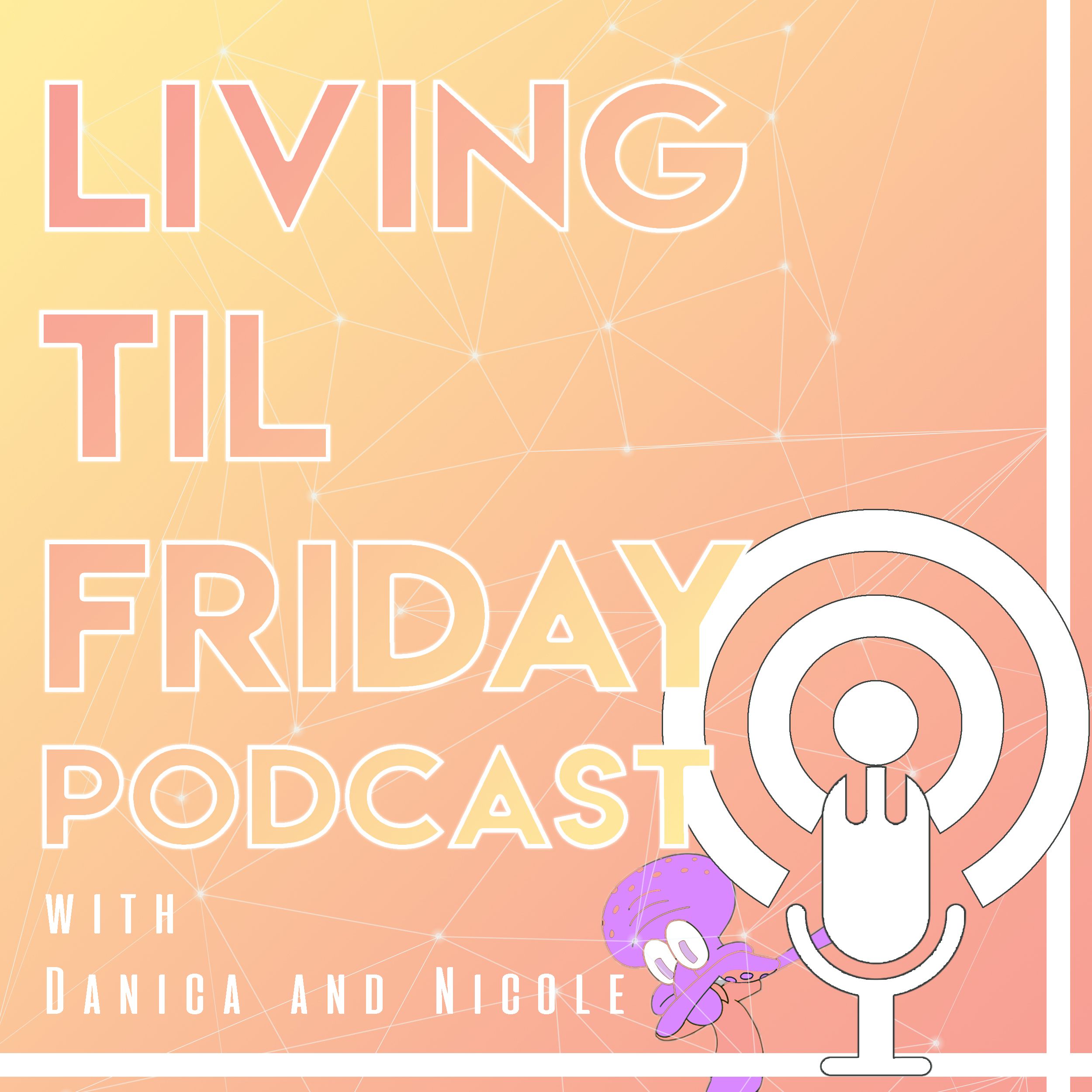 Living Til Friday Podcast