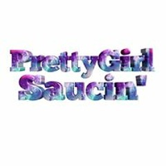 Pretty Girlsaucin
