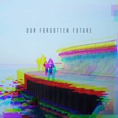 Our Forgotten Future