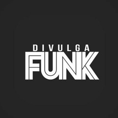 DIVULGA FUNK