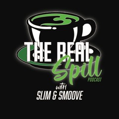 The Real Spill With Slim & Smoove