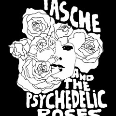 tascheandthepsychedelicroses