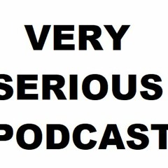 Very Serious Podcast