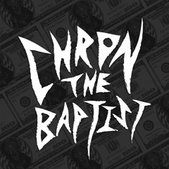 CHRON the Baptist