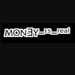 MONƎY‒ᶦˢ‒ʳᵉᵃˡ