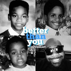 Better Than You Podcast