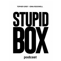 Stupid Box Podcast