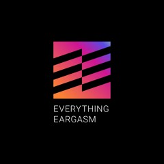 Everything Eargasm