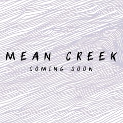 MEAN CREEK