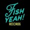 Fish Yeah! Records