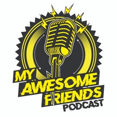 My Awesome Friends Podcast