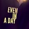 Even In A Day