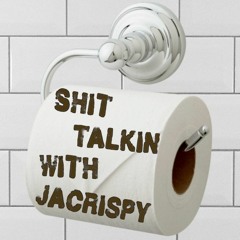 Shit Talkin With JaCrispy