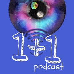 1+1 podcast