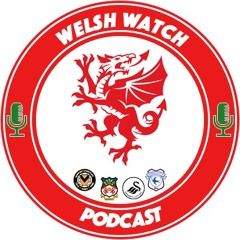 Welsh Watch Podcast