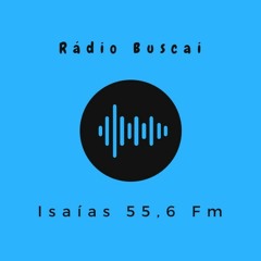 Rádio Buscai | Isaías 55,6 Fm