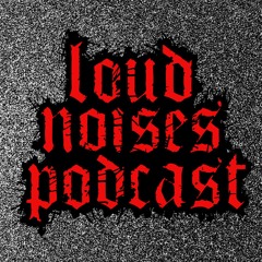 Loud Noises