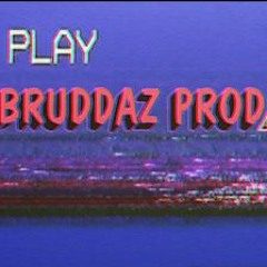 Bruddaz Prod.