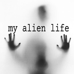 my alien life podcast
