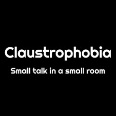 Claustrophobia podcast