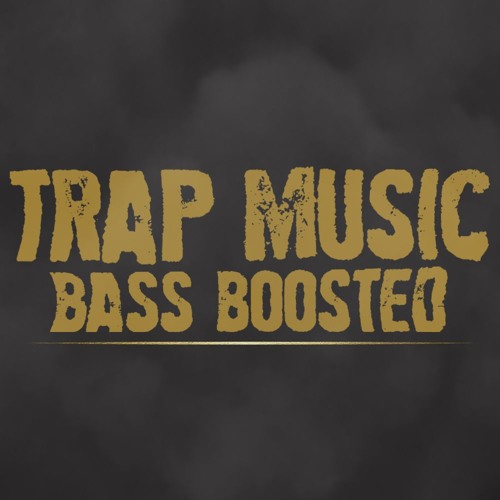 Trap Music Bass Boosted S Stream On Soundcloud Hear The
