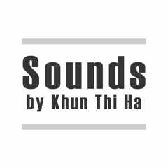 Sounds by Khun Thi Ha