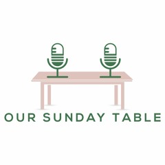 Our Sunday Table
